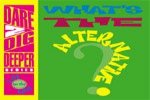 Dare 2 Dig Deeper: What's the Alternative?