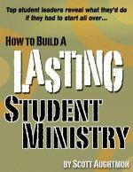 How To Build A LASTING Student Ministry